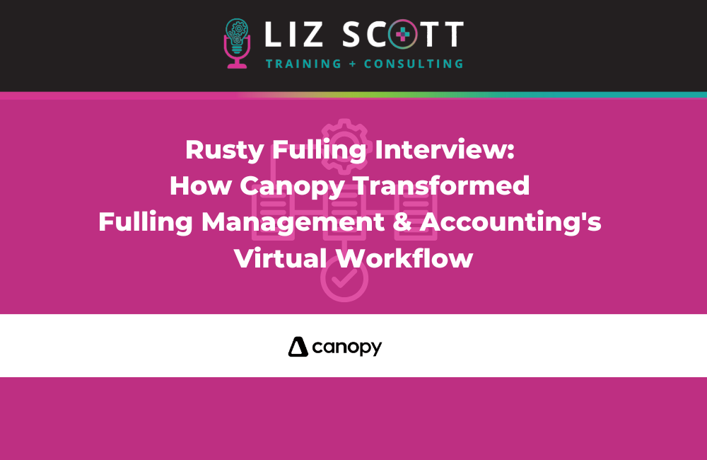 Rusty Fulling Interview: How Canopy Transformed Fulling Management & Accounting’s Virtual Workflow